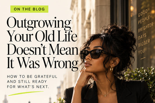 Outgrowing Your Old Life Doesn’t Mean It Was Wrong — original ImposeYourReality editorial cover