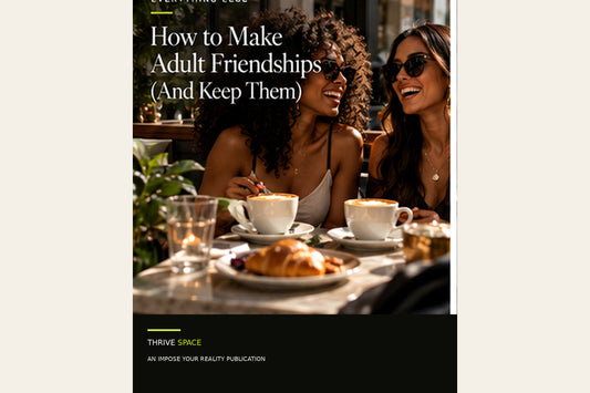 How to Make Friends as an Adult When Everyone Is Busy and Life Looks Different