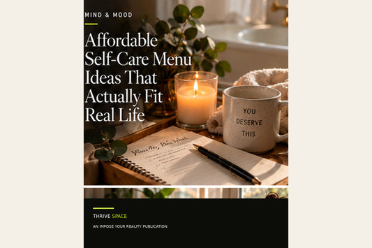 The Self-Care Menu: 30 Ways to Recharge Without Spending Your Whole Weekend or Paycheck