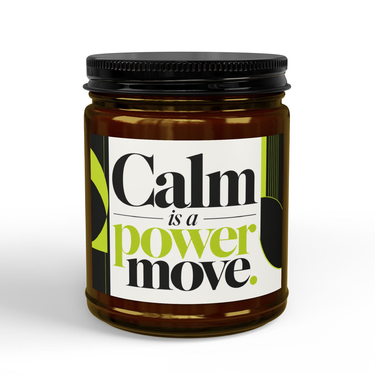 “Calm Is a Power Move” Scented Soy Candle