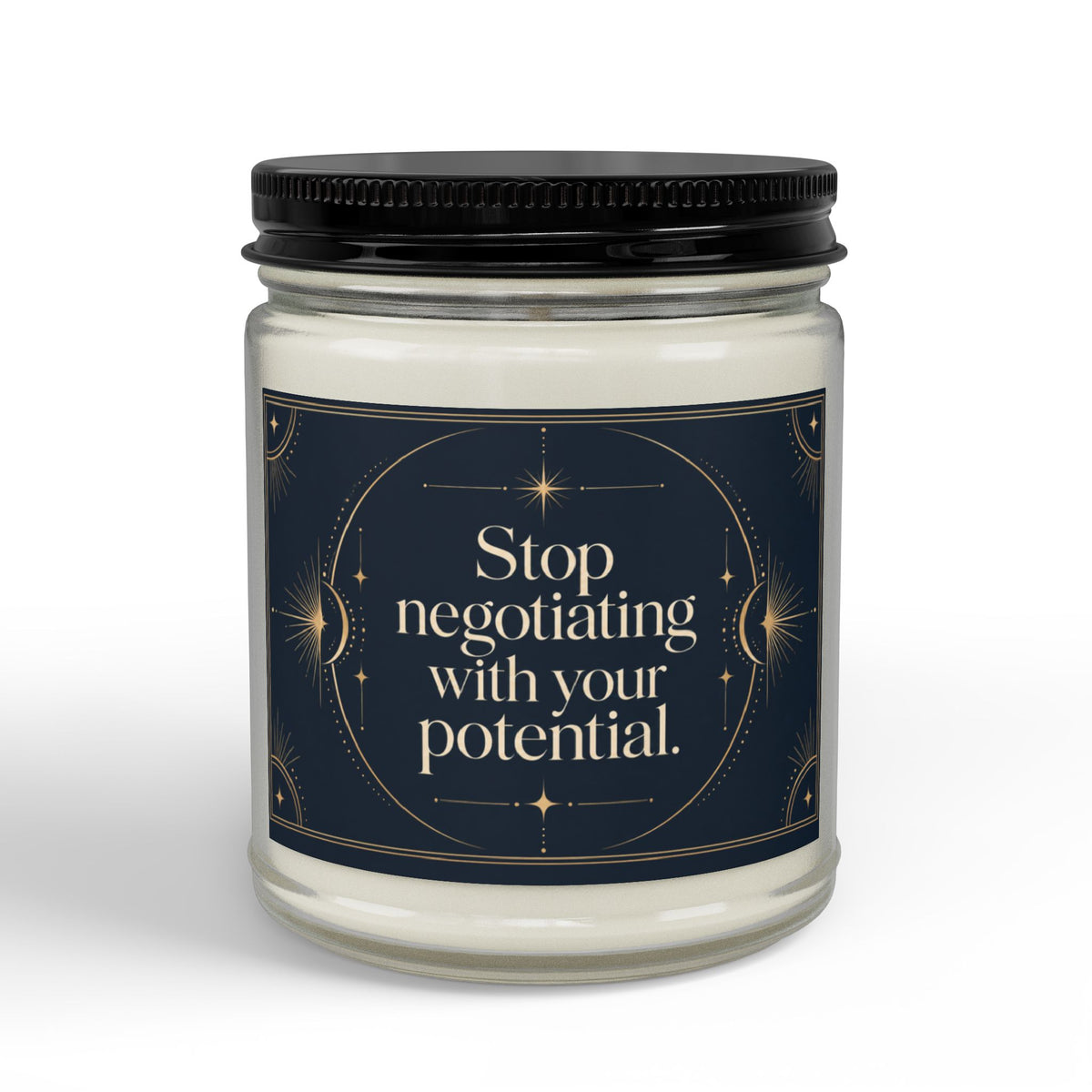 Stop Negotiating With Your Potential Motivational Scented Soy Candle