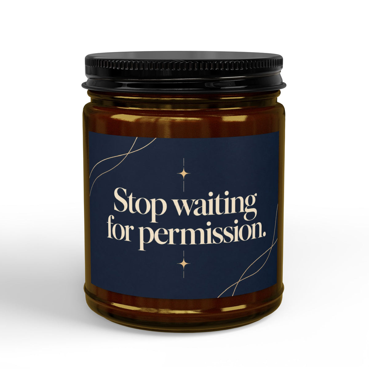 Stop Waiting for Permission Soy Candle