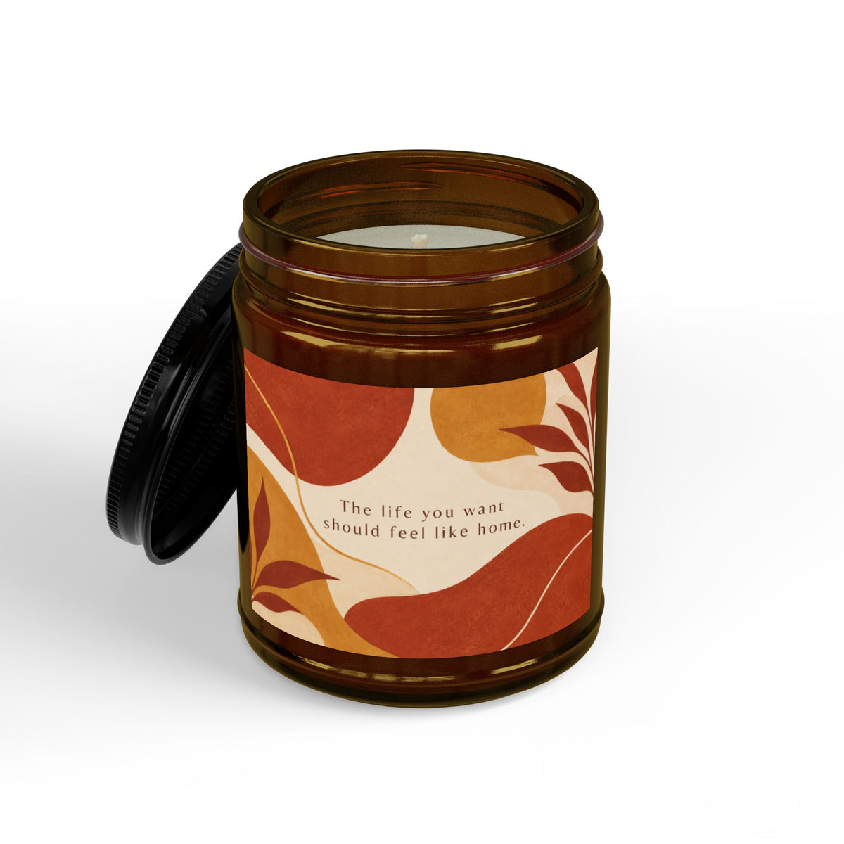 The Life You Want Should Feel Like Home Scented Soy Candle