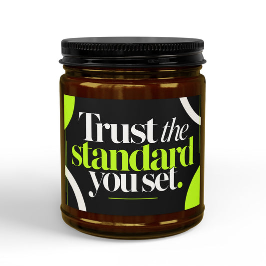 Trust the Standard You Set Scented Soy Candle