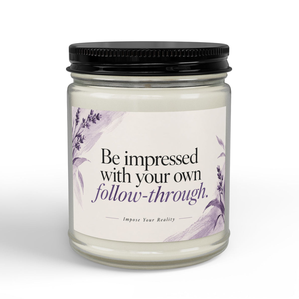 Be Impressed with Your Own Follow-Through Motivational Scented Soy Candle