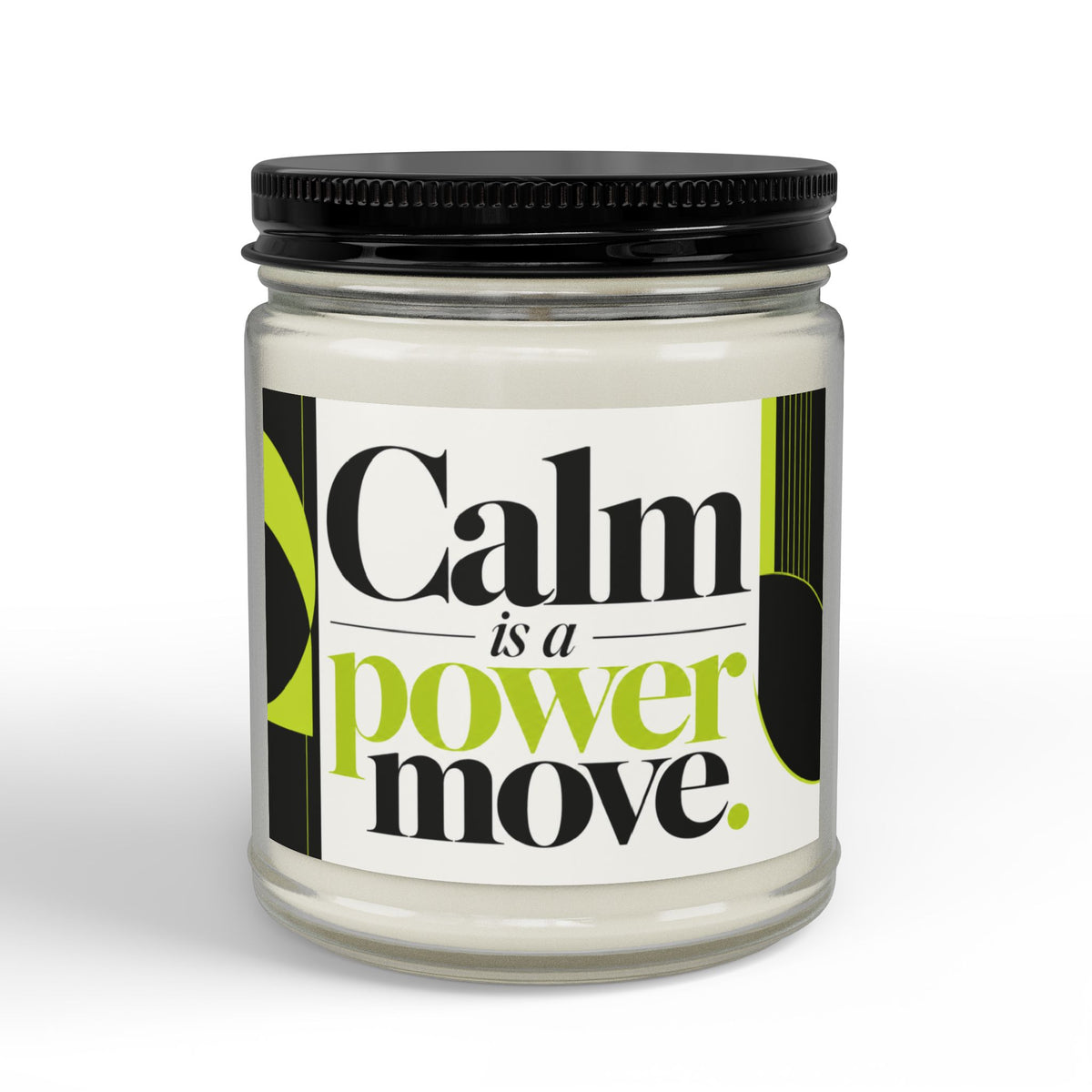 “Calm Is a Power Move” Scented Soy Candle