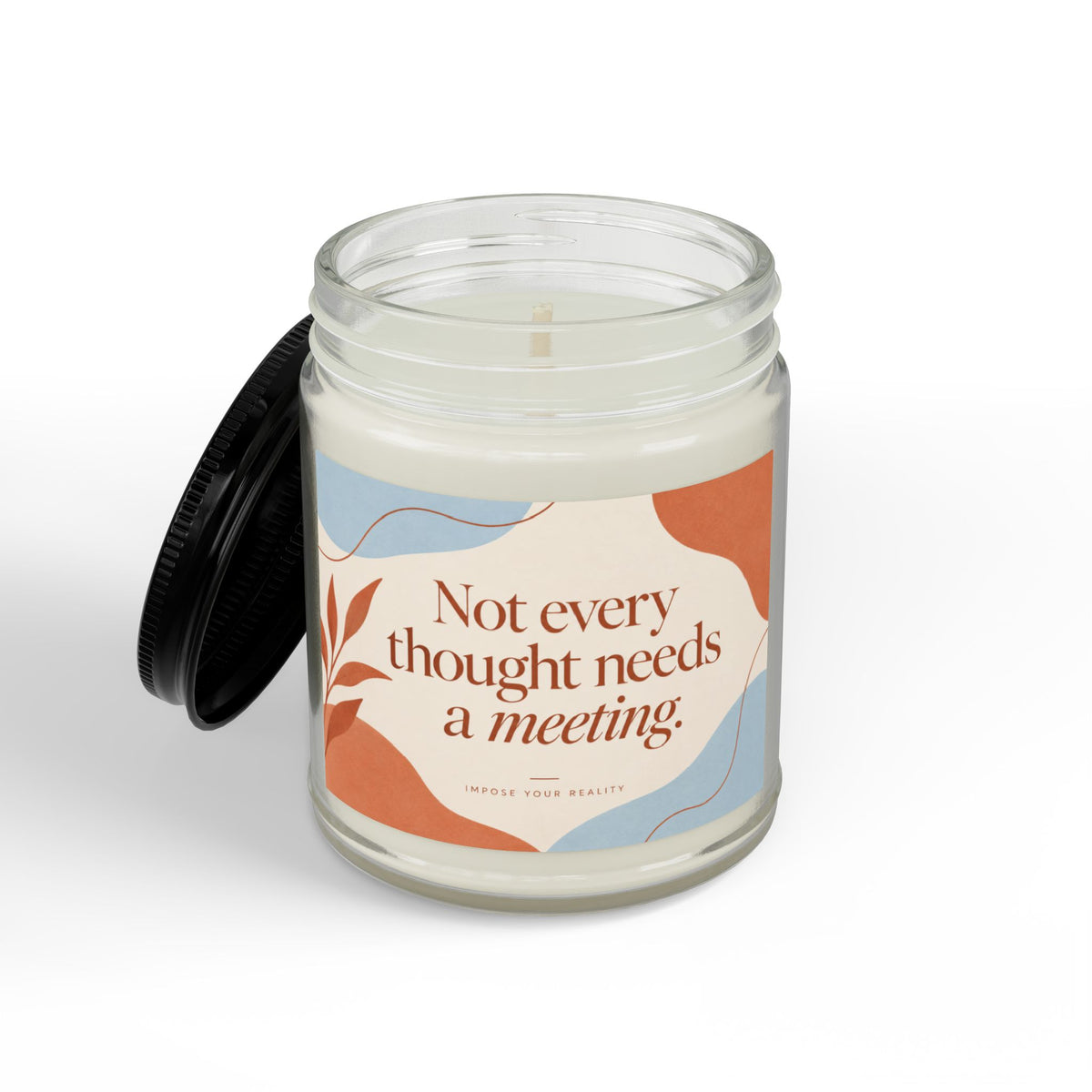 “Not Every Thought Needs a Meeting” Scented Soy Candle