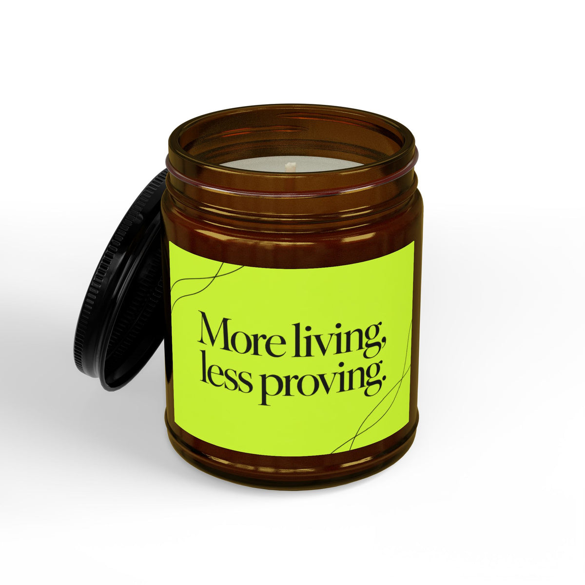 More Living, Less Proving Soy Candle