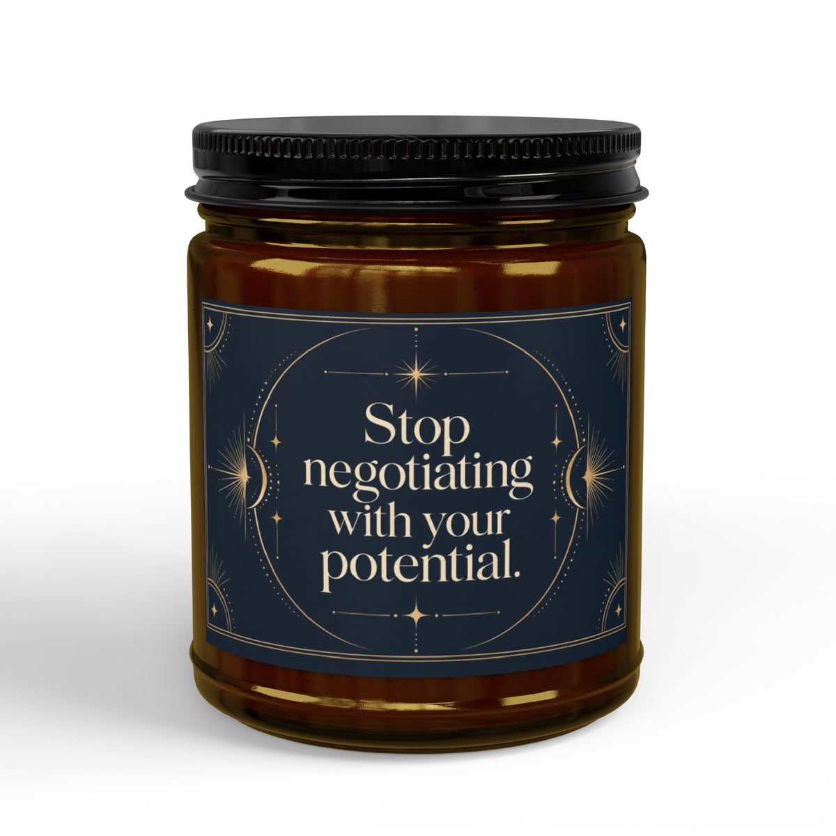 Stop Negotiating With Your Potential Motivational Scented Soy Candle