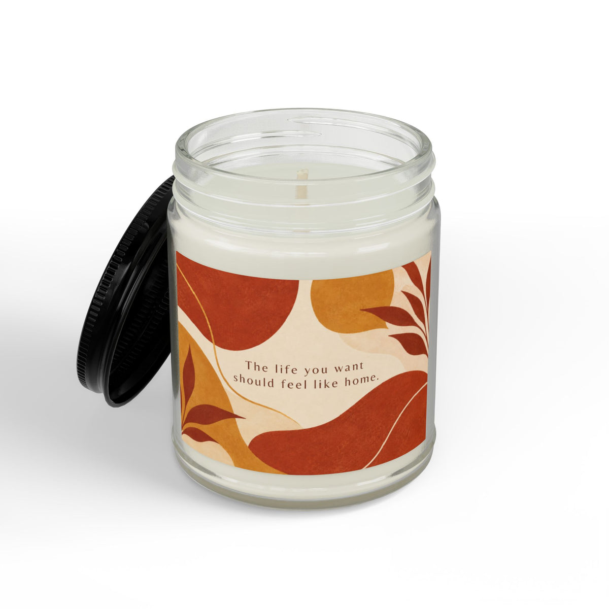 The Life You Want Should Feel Like Home Scented Soy Candle