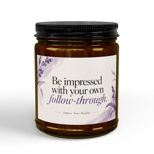 Be Impressed with Your Own Follow-Through Motivational Scented Soy Candle