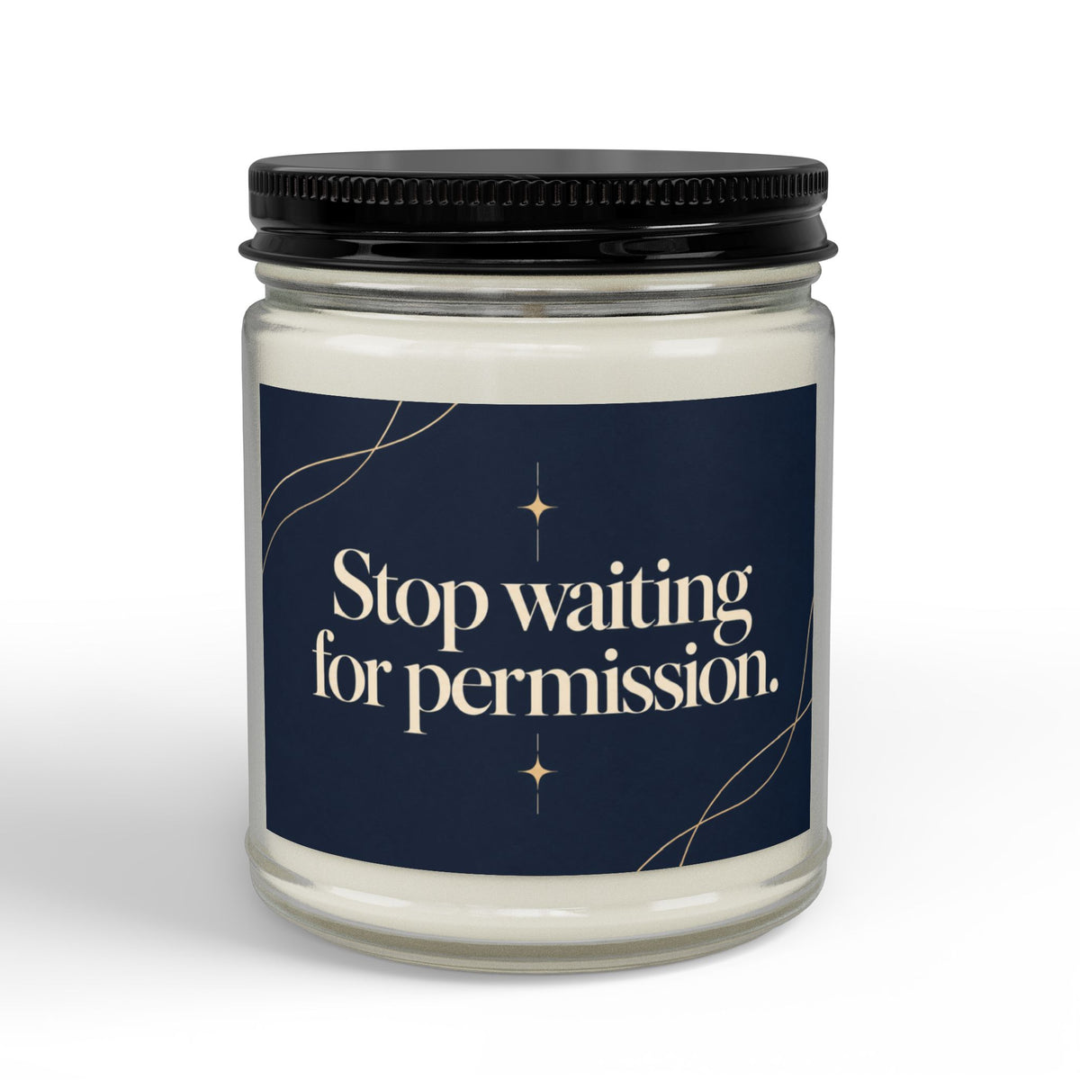 Stop Waiting for Permission Soy Candle