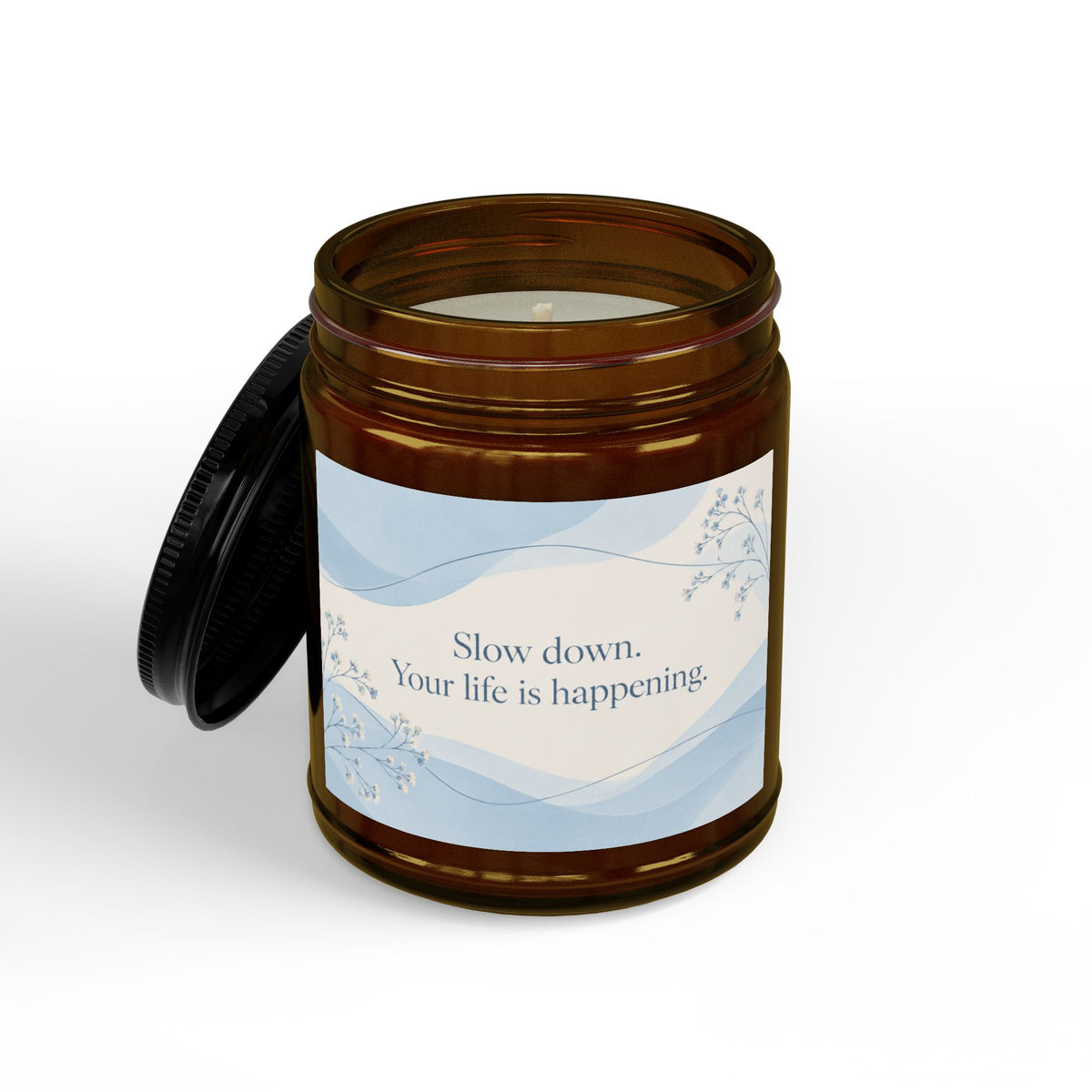 “Slow Down. Your Life Is Happening.” Inspirational Soy Candle