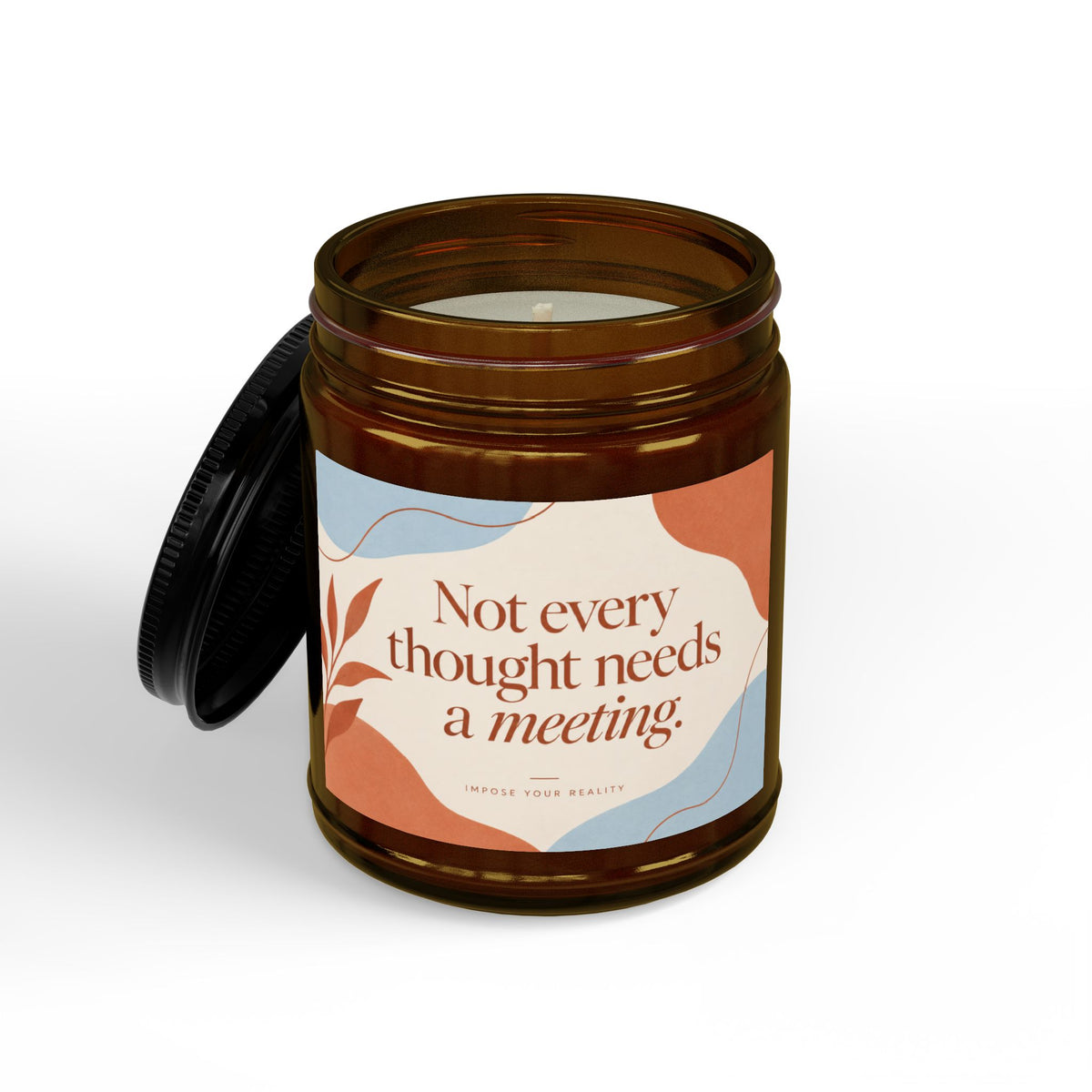 “Not Every Thought Needs a Meeting” Scented Soy Candle