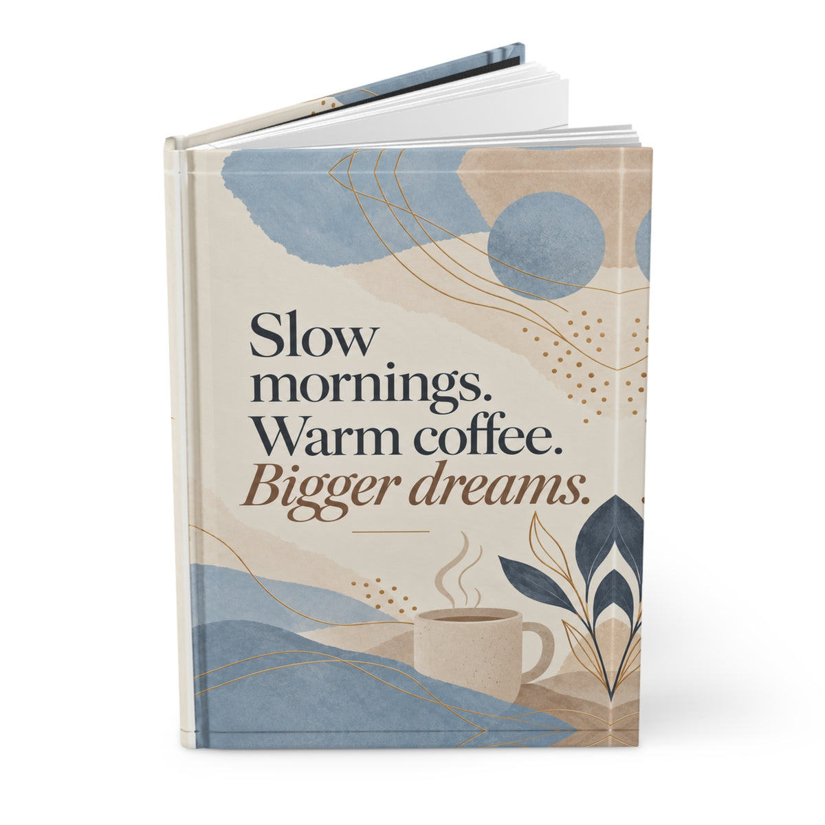 Slow Mornings Bigger Dreams Hardcover Journal
