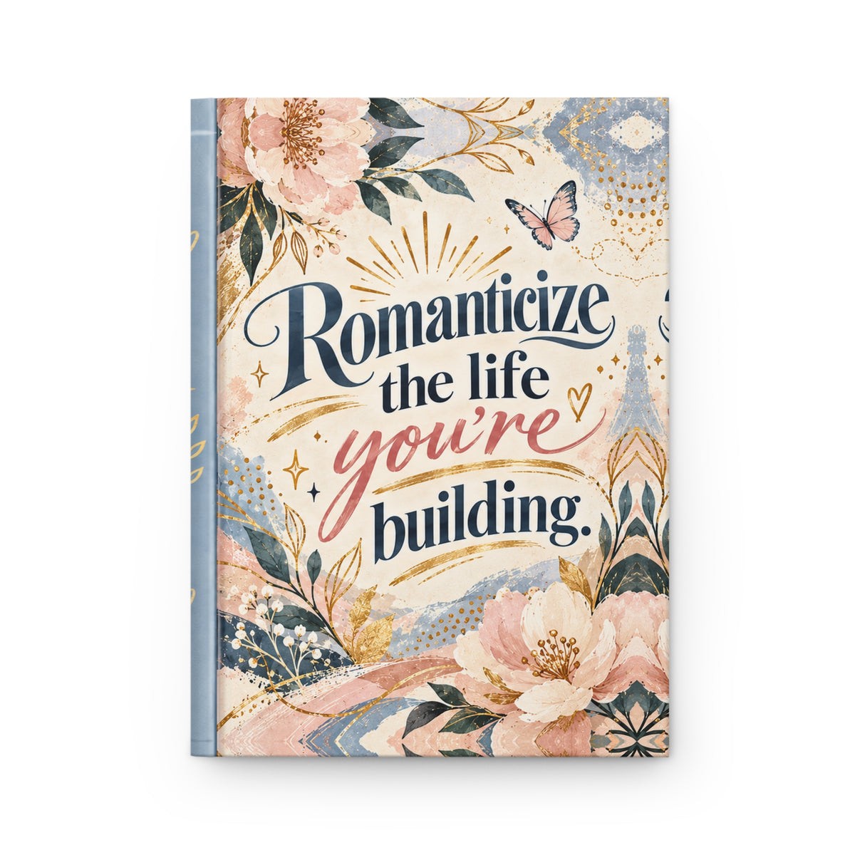 Romanticize the Life You’re Building Floral Inspirational Journal