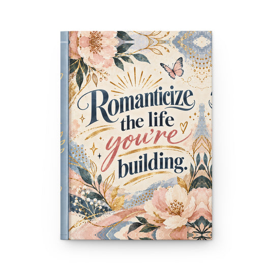 Romanticize the Life You’re Building Floral Inspirational Journal
