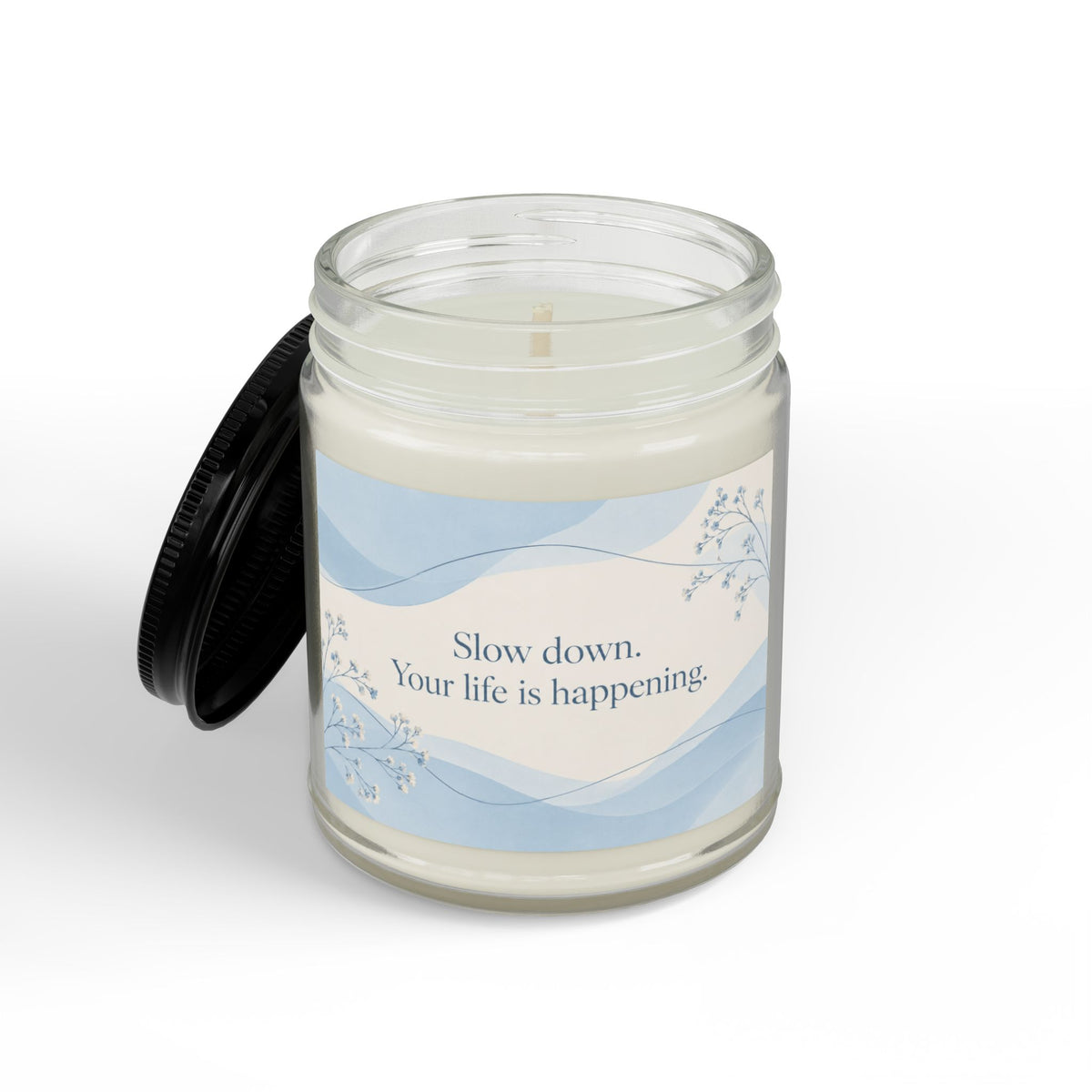 “Slow Down. Your Life Is Happening.” Inspirational Soy Candle