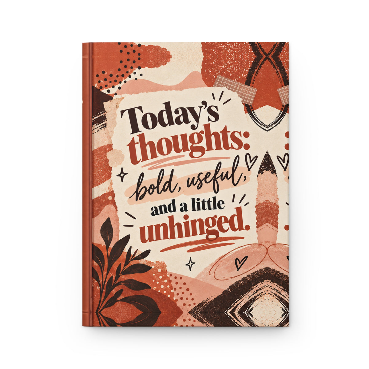 Today’s Thoughts Bold, Useful & Unhinged Hardcover Journal