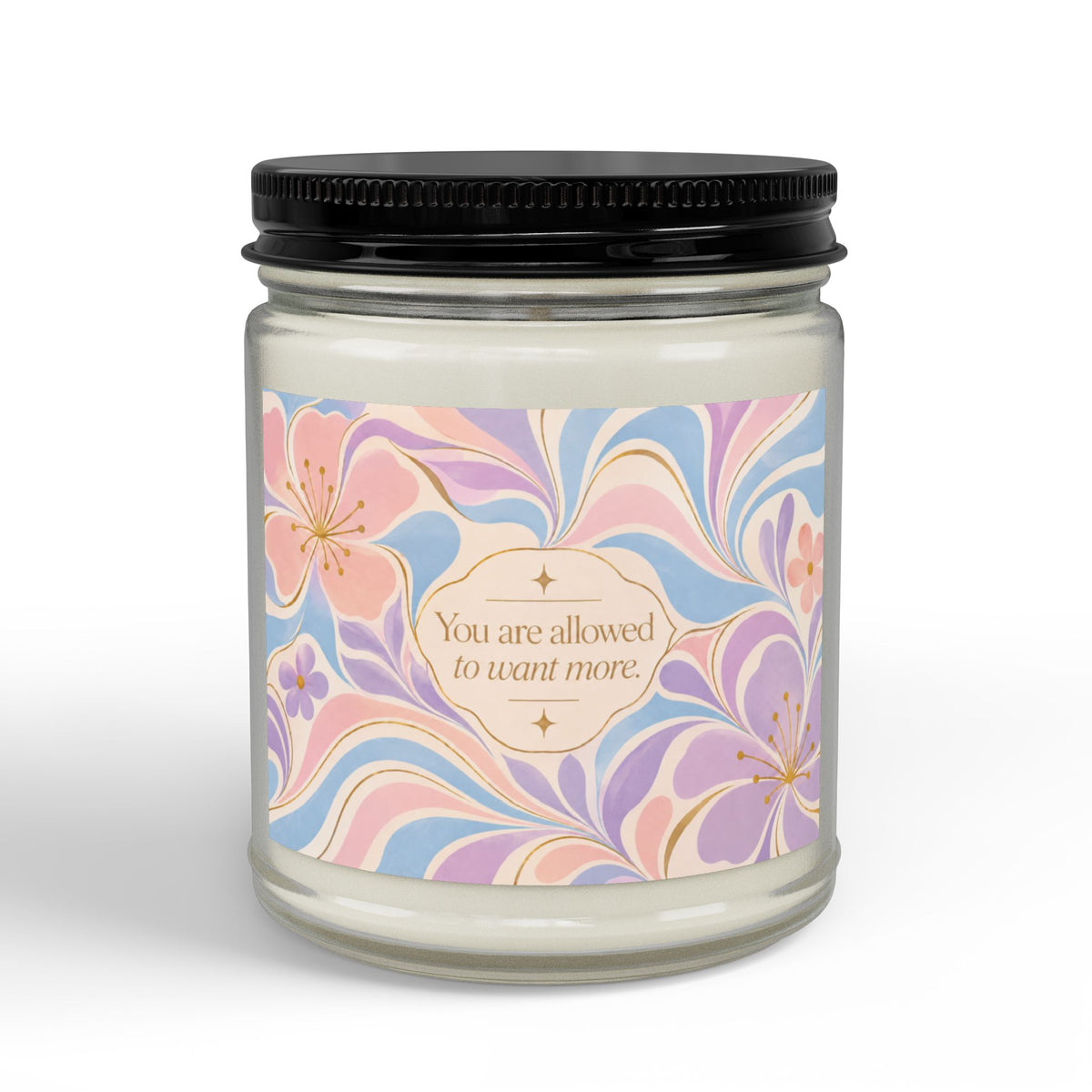 You Are Allowed to Want More Scented Soy Candle