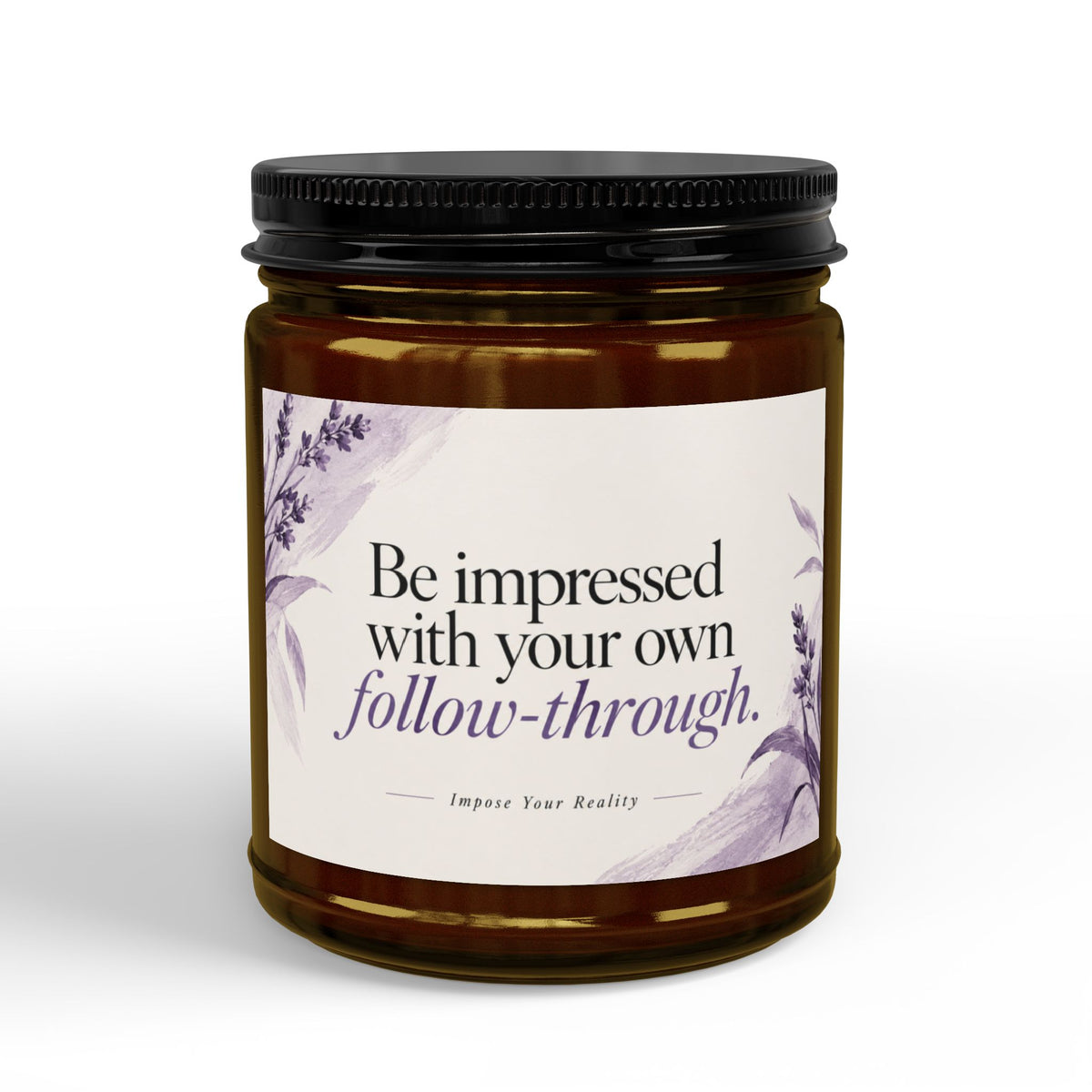 Be Impressed with Your Own Follow-Through Motivational Scented Soy Candle